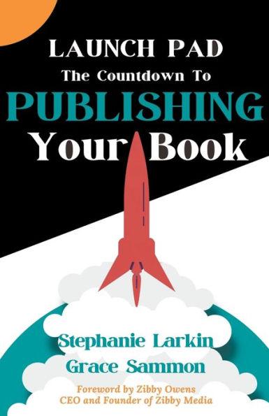 Launch Pad: The Countdown to Publishing Your Book - Stephanie Larkin