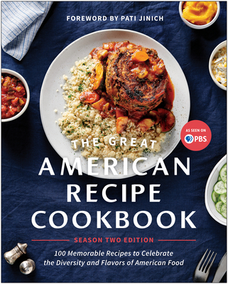 The Great American Recipe Cookbook Season 2 Edition: 100 Memorable Recipes to Celebrate the Diversity and Flavors of American Food - The Great American Recipe