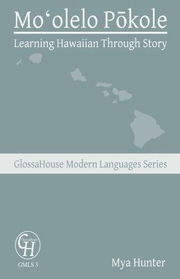 Moʻolelo Pōkole: Learning Hawaiian Through Story - Mya Hunter