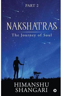 Coperta cărții 'Nakshatras Part 2: The Journey of Soul - Himanshu Shangari'