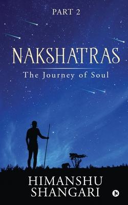 Coperta cărții 'Nakshatras Part 2: The Journey of Soul - Himanshu Shangari'