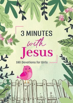 3 Minutes with Jesus: 180 Devotions for Girls - Jean Fischer