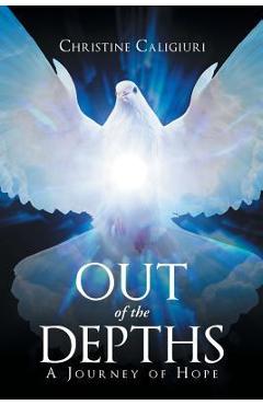 Coperta cărții 'Out of The Depths: A Journey of Hope - Christine Caligiuri'