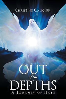 Coperta cărții 'Out of The Depths: A Journey of Hope - Christine Caligiuri'