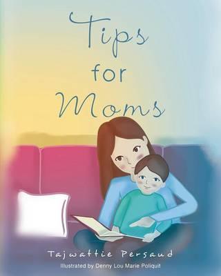 Tips for Moms - Tajwattie Persaud