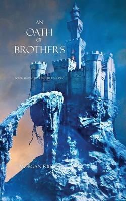 An Oath of Brothers (Book #14 in the Sorcerer's Ring) - Morgan Rice