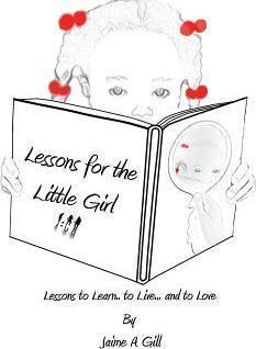 Lessons for the Little Girl - Jamie A. Gill