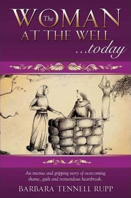 The Woman at the Well...Today - Barbara Tennell Rupp