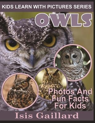 Owls: Photos and Fun Facts for Kids - Isis Gaillard