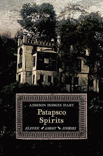 Patapsco Spirits: Eleven Ghost Stories - Addison Hodges Hart