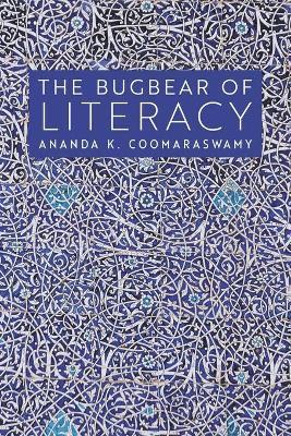 The Bugbear of Literacy - Ananda K. Coomaraswamy