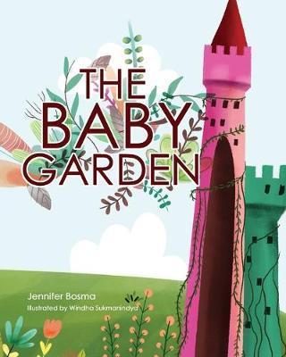 The Baby Garden - Jennifer Bosma