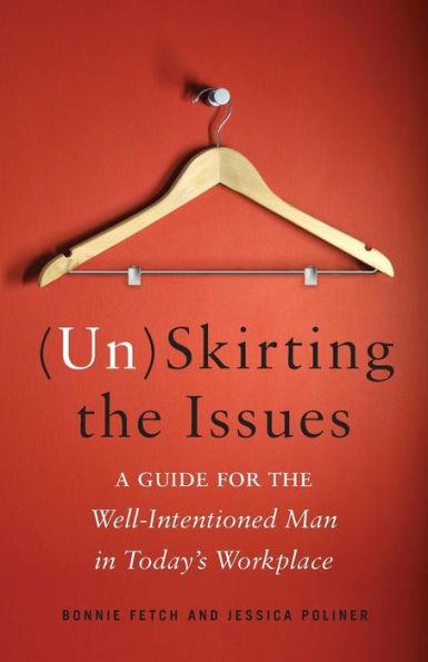 (Un)Skirting the Issues: A Guide for the Well-Intentioned Man in Today's Workplace - Jessica Poliner