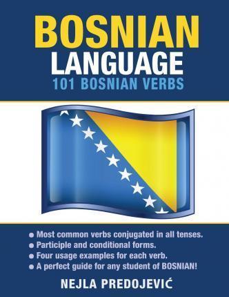 Bosnian Language: 101 Bosnian Verbs - Nejla Predojevic