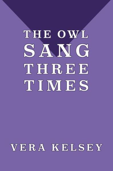The Owl Sang Three Times - Vera Kelsey