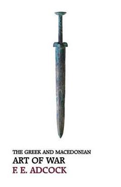 Coperta cărții 'The Greek and Macedonian Art of War (Reprint Edition) - Frank Ezra Adcock'
