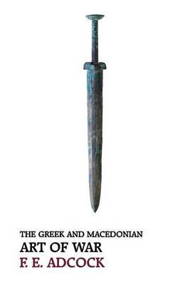 Coperta cărții 'The Greek and Macedonian Art of War (Reprint Edition) - Frank Ezra Adcock'