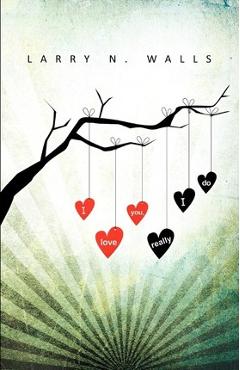 Coperta cărții 'I Love You, Really I Do - Larry N. Walls'