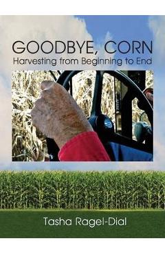 Coperta cărții 'Goodbye Corn - Tasha Ragel-dial'