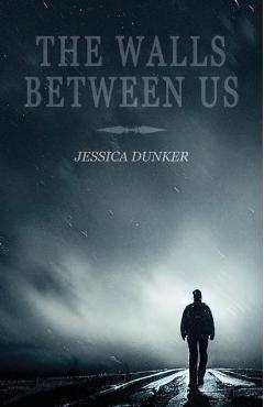 Coperta cărții 'The Walls Between Us - Jessica Dunker'