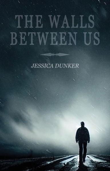 The Walls Between Us - Jessica Dunker