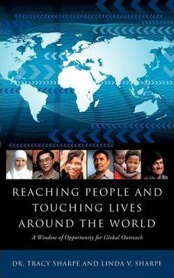 Reaching People and Touching Lives Around the World - Linda V. Sharpe