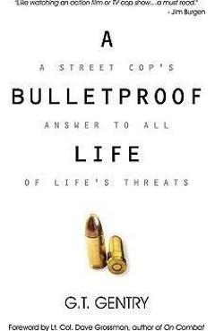 Coperta cărții 'A Bulletproof Life - G. T. Gentry'
