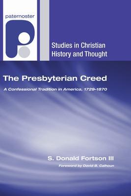 The Presbyterian Creed - S. Donald Fortson