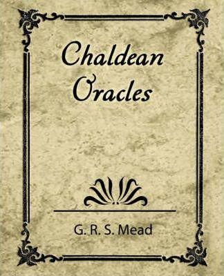 Chaldean Oracles - R. S. Mead G. R. S. Mead