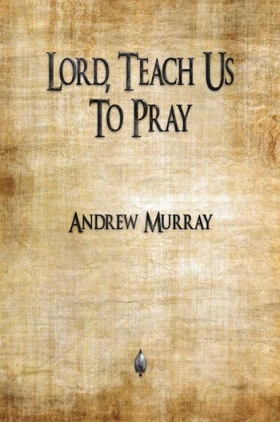 Lord, Teach Us To Pray - Andrew Murray