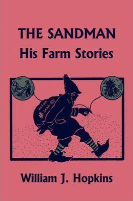 The Sandman: His Farm Stories (Yesterday's Classics) - William J. Hopkins