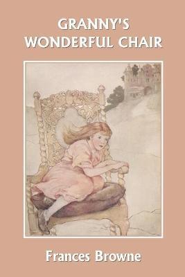 Granny's Wonderful Chair (Yesterday's Classics) - Frances Browne