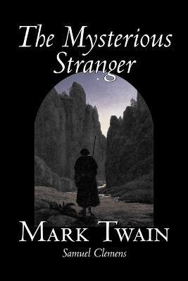 The Mysterious Stranger by Mark Twain, Fiction, Classics, Fantasy & Magic - Amy Sterling Casil