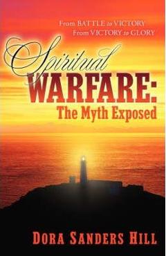 Coperta cărții 'Spiritual Warfare: The Myth Exposed - Dora Sanders Hill'