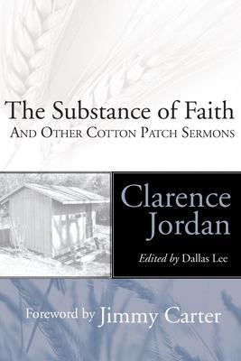 The Substance of Faith: And Other Cotton Patch Sermons - Clarence Jordan