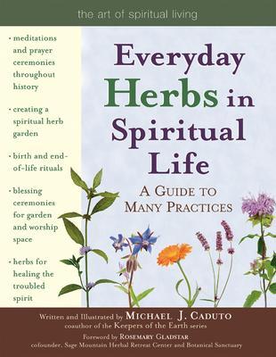 Everyday Herbs in Spiritual Life: A Guide to Many Practices - Micheal J. Caduto