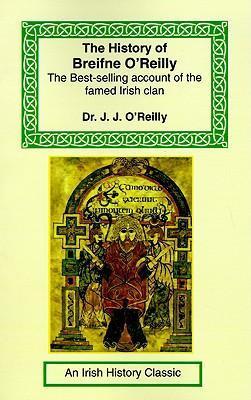 The History of Breifne O'Reilly - J. J. O'reilly