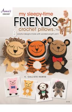 Coperta cărții 'My Sleepy-Time Friends Crochet Pillows - Calliste Hawke'