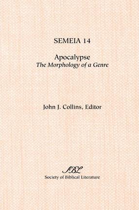 Semeia 14: Apocalypse: Themorphology of a Genre - John J. Collins