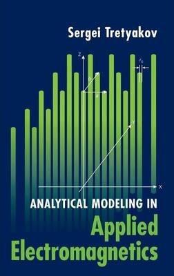 Analytical Modeling in Applied Electromagnetics - Sergei Tretyakov