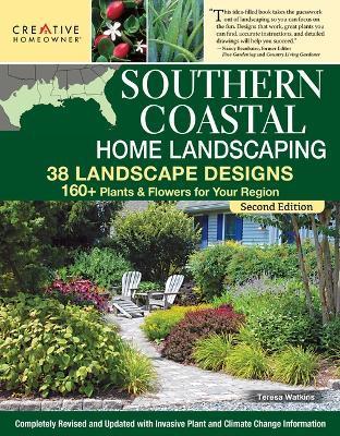 Southern Coastal Home Landscaping, Second Edition: 38 Landscape Designs with 160+ Plants & Flowers for Your Region - Teresa Watkins