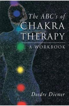 Coperta cărții 'The Abc's of Chakra Therapy: A Workbook - Deedre Diemer'