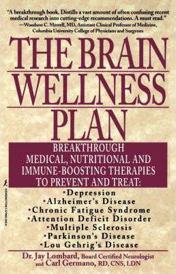 The Brain Wellness Plan: Breakthrough Medical, Nutritional, and Immune-Boosting Therapies - Jay Lombard