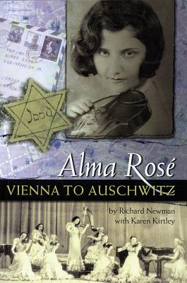 Alma Rosae: Vienna to Auschwitz - Richard Newman