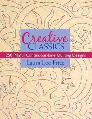 Creative Classics-Print-on-Demand-Edition: 250 Playful Continuous-Line Quilting Designs - Laura Lee Fritz