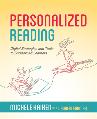 Personalized Reading: Digital Strategies and Tools to Support All Learners - Michele Haiken