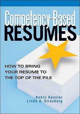 Competency-Based Resumes: How to Bring Your Resume to the Top of the Pile - Robin Kessler