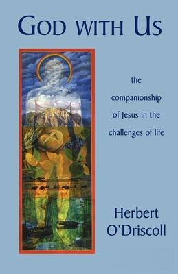 God with Us: The Companionship of Jesus in the Challenges of Life - Herbert O'driscoll