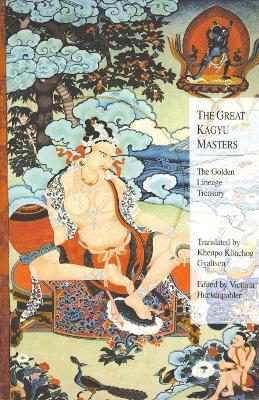 The Great Kagyu Masters: The Golden Lineage Treasury - Khenpo Konchog Gyaltsen