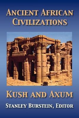 Ancient African Civilizations: Kush and Axum - Stanley Mayer Burstein